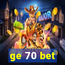 ge 70 bet